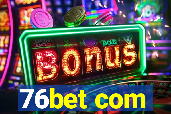 76bet com
